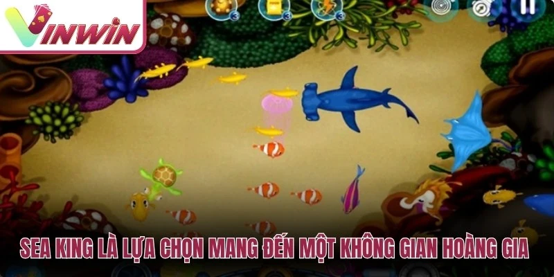 Sea King trong top game bắn cá Vinwin với mục tiêu lớn boss và quản lý đạn